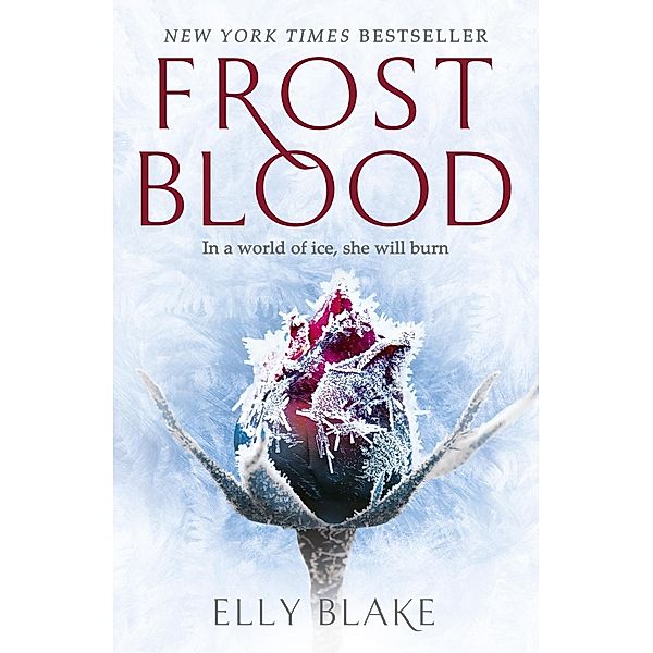 Frostblood: the epic New York Times bestseller / The Frostblood Saga, Elly Blake