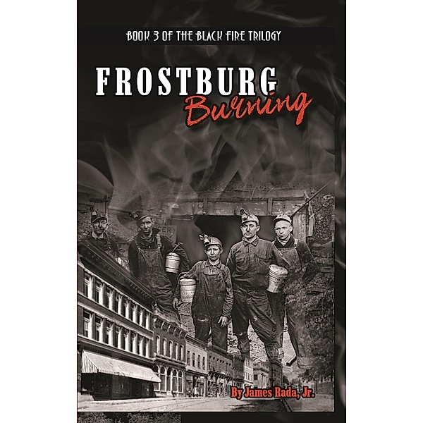 Frostburg Burning (Black Fire Book 3) / Black Fire, James Rada