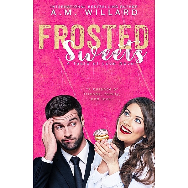 Frosted Sweets (A Taste of Love Series, #1), A. M. Willard