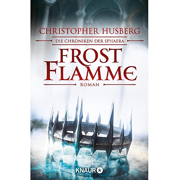 Frostflamme / Die Chroniken der Sphaera Bd.1, Christopher B. Husberg