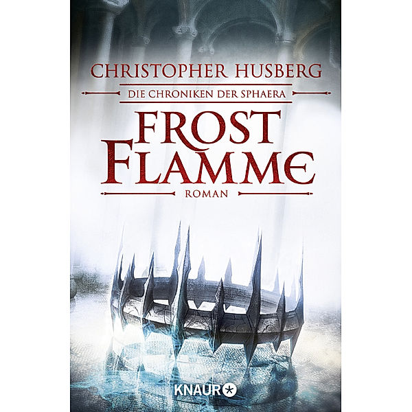 Frostflamme / Die Chroniken der Sphaera Bd.1, Christopher B. Husberg