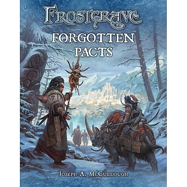 Frostgrave: Forgotten Pacts / Osprey Games, Joseph A. McCullough