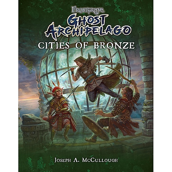 Frostgrave: Ghost Archipelago: Cities of Bronze / Osprey Games, Joseph A. McCullough