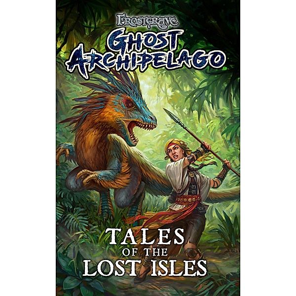 Frostgrave: Ghost Archipelago: Tales of the Lost Isles / Osprey Games, Joseph A. McCullough