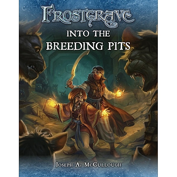 Frostgrave: Into the Breeding Pits / Osprey Games, Joseph A. McCullough