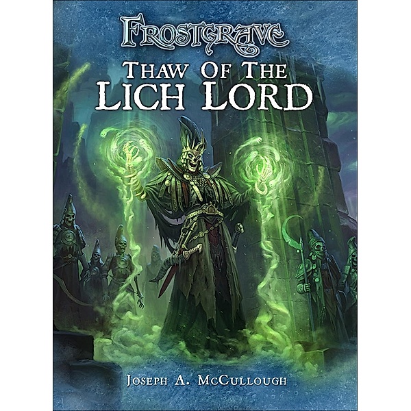 Frostgrave: Thaw of the Lich Lord, Joseph A. McCullough