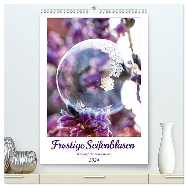Frostige Seifenblasen (hochwertiger Premium Wandkalender 2024 DIN A2 hoch), Kunstdruck in Hochglanz, Sabine Löwer