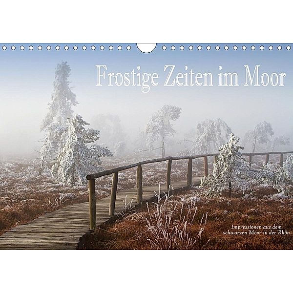 Frostige Zeiten im Moor - Impressionen aus dem schwarzen Moor in der Rhön (Wandkalender 2021 DIN A4 quer), Hans Pfleger