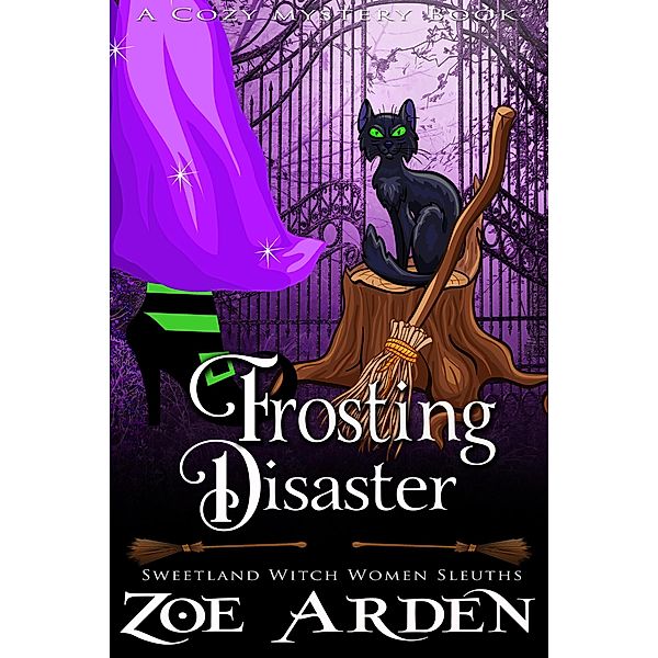 Frosting Disaster (#7, Sweetland Witch Women Sleuths) (A Cozy Mystery Book) / Sweetland Witch, Zoe Arden