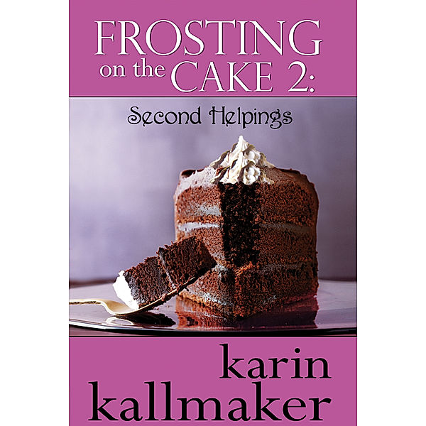 Frosting on the Cake 2: Second Helpings, Karin Kallmaker