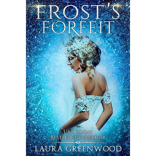 Frost's Forfeit (The Fae Of The Paranormal Council Universe, #5) / The Fae Of The Paranormal Council Universe, Laura Greenwood