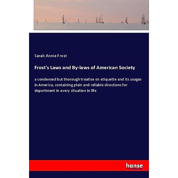 Frost's Laws and By-laws of American Society, Sarah Annie Frost