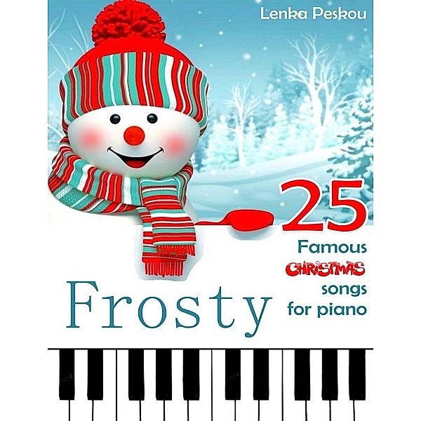 Frosty 25 Famous Christmas Songs for Piano, Lenka Peskou