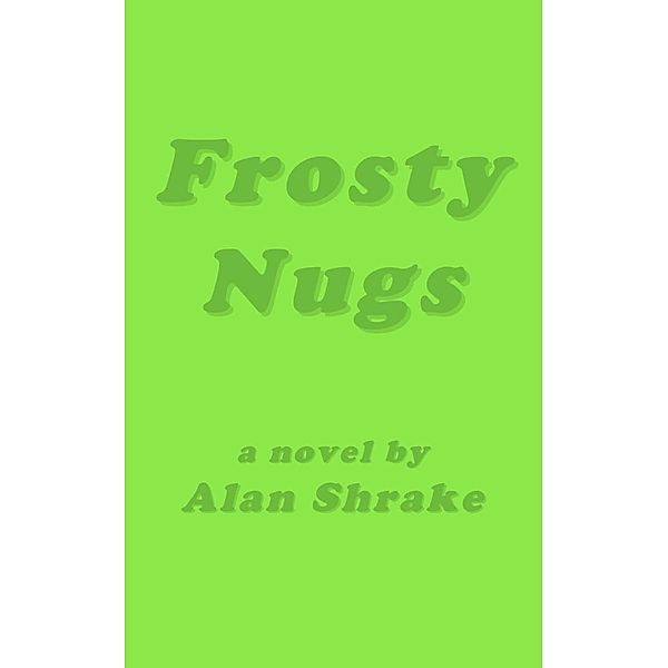 Frosty Nugs, Alan Shrake