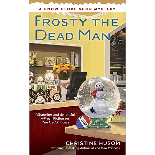 Frosty the Dead Man / A Snow Globe Shop Mystery Bd.3, Christine Husom