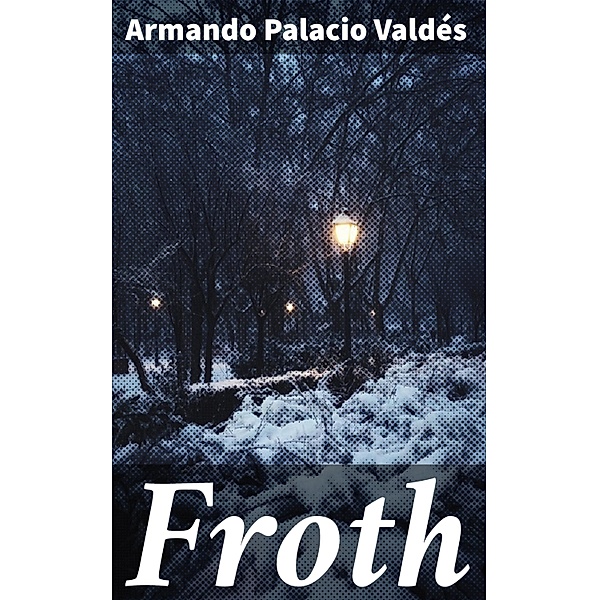 Froth, Armando Palacio Valdés