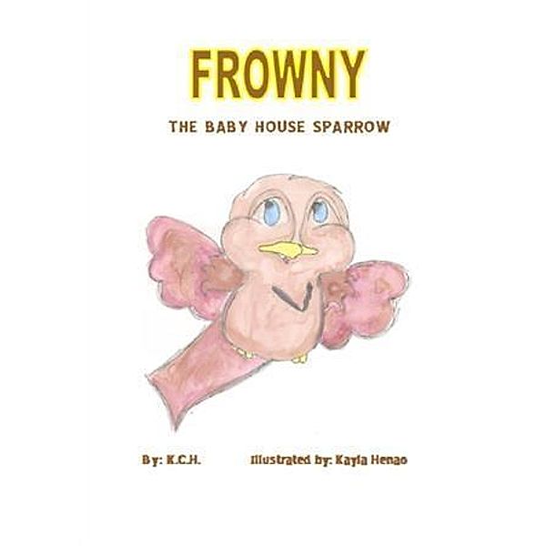 Frowny the Baby House Sparrow, K. C. H.