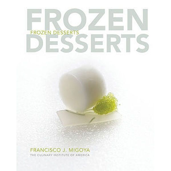 Frozen Desserts, English edition, The Culinary Institute of America (CIA), Francisco J. Migoya