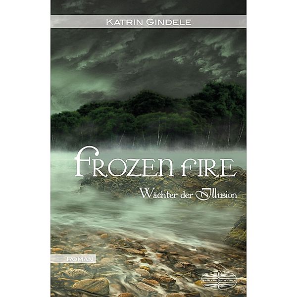 Frozen Fire / Wächter der Illusion Bd.2, Katrin Gindele