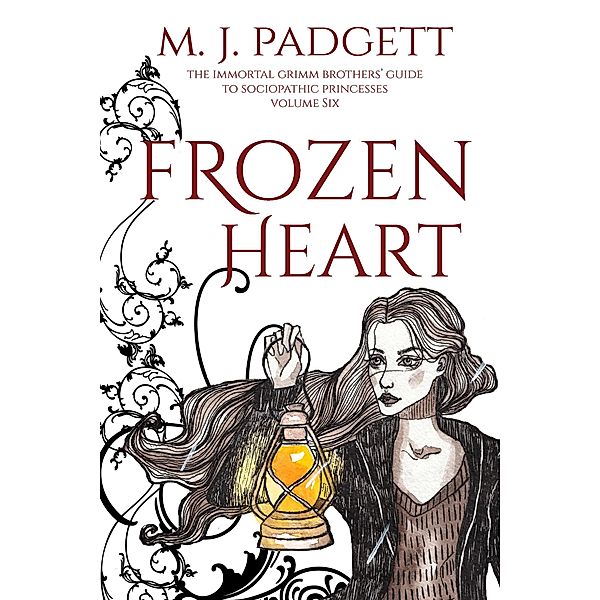 Frozen Heart (The Immortal Grimm Brothers' Guide to Sociopathic Princesses, #6) / The Immortal Grimm Brothers' Guide to Sociopathic Princesses, M. J. Padgett