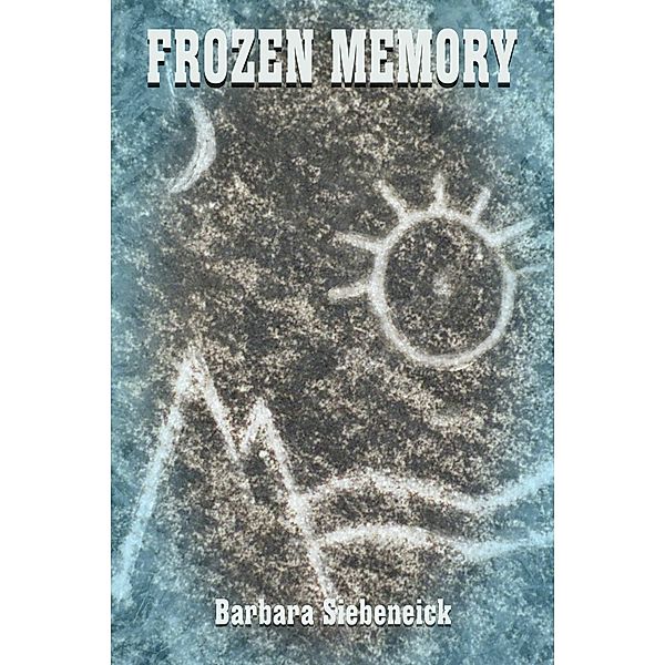 Frozen Memory, Barbara Siebeneick