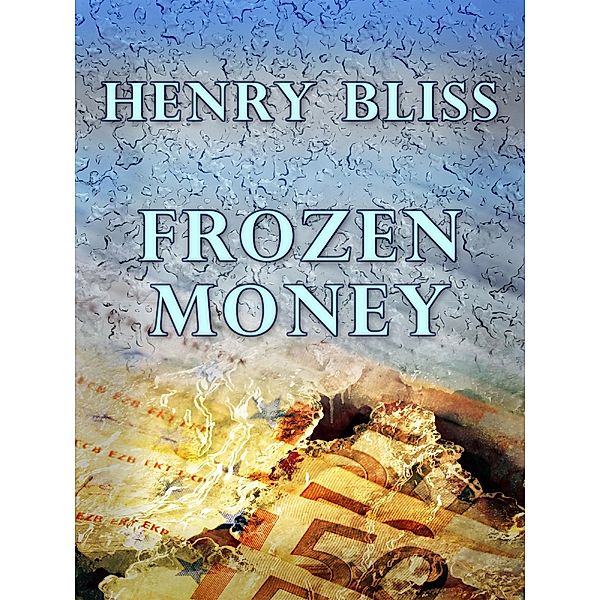 Frozen Money / Henry Bliss, Henry Bliss