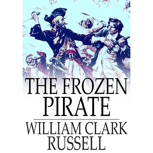 Frozen Pirate / The Floating Press, William Clark Russell