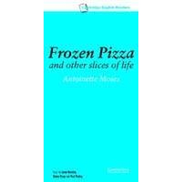 Frozen Pizza and Other Slices of Life Level 6 / Cambridge University Press, Antoinette Moses