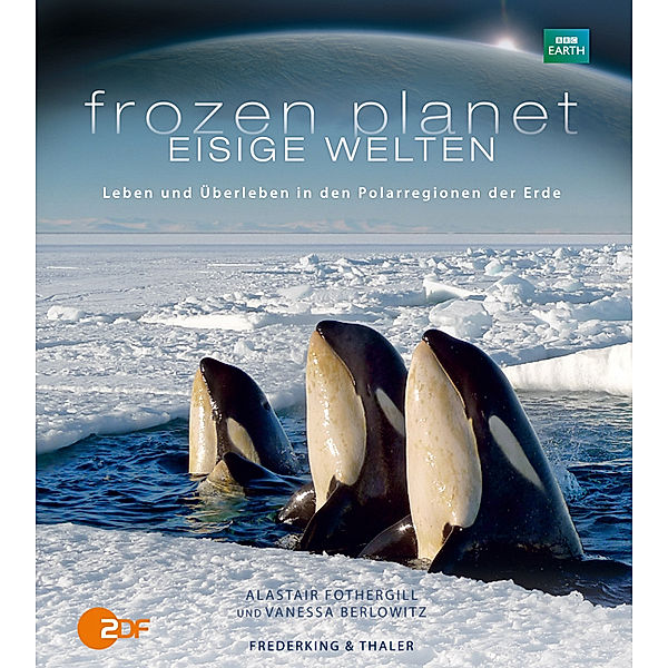 Frozen Planet - Eisige Welten, Alastair Fothergill, Vanessa Berlowitz