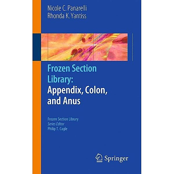 Frozen Section Library: Appendix, Colon, and Anus, Nicole C. Panarelli, Rhonda K. Yantiss