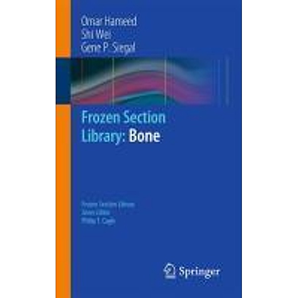 Frozen Section Library: Bone / Frozen Section Library Bd.7, Omar Hameed, Shi Wei, Gene P. Siegal