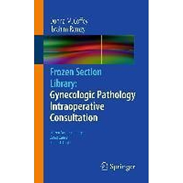 Frozen Section Library: Gynecologic Pathology Intraoperative Consultation / Frozen Section Library Bd.11, Donna M. Coffey, Ibrahim Ramzy