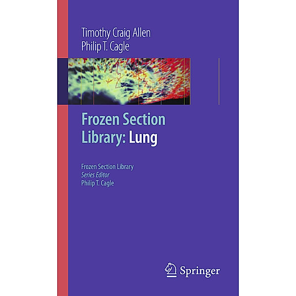 Frozen Section Library: Lung, Timothy Craig Allen, Philip T. Cagle