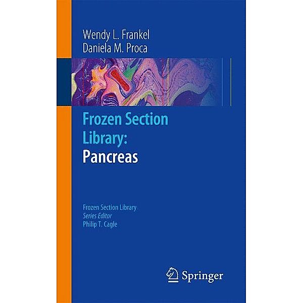 Frozen Section Library: Pancreas, Wendy L. Frankel, Daniela M. Proca