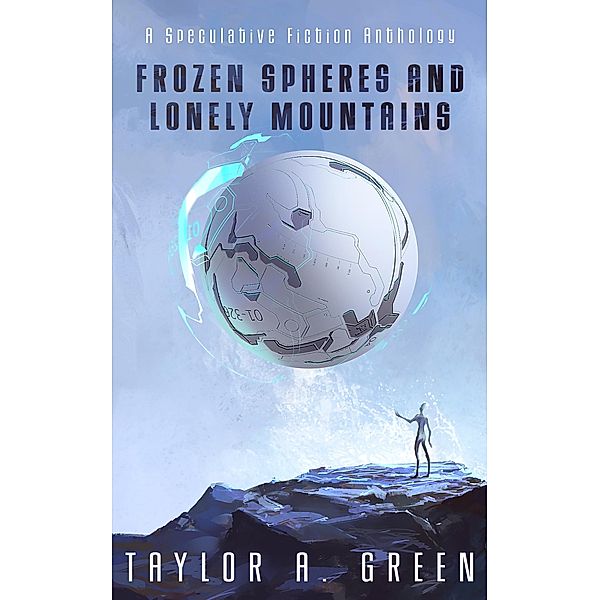 Frozen Spheres and Lonely Mountains, Taylor A. Green