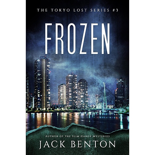 Frozen (Tokyo Lost, #3) / Tokyo Lost, Jack Benton