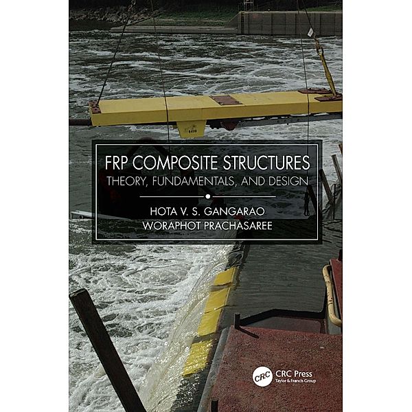 FRP Composite Structures, Hota V. S. Gangarao, Woraphot Prachasaree