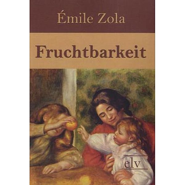 Fruchtbarkeit, Émile Zola