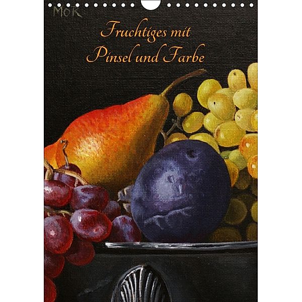 Fruchtiges mit Pinsel und Farbe (Wandkalender 2018 DIN A4 hoch), Dietrich Moravec