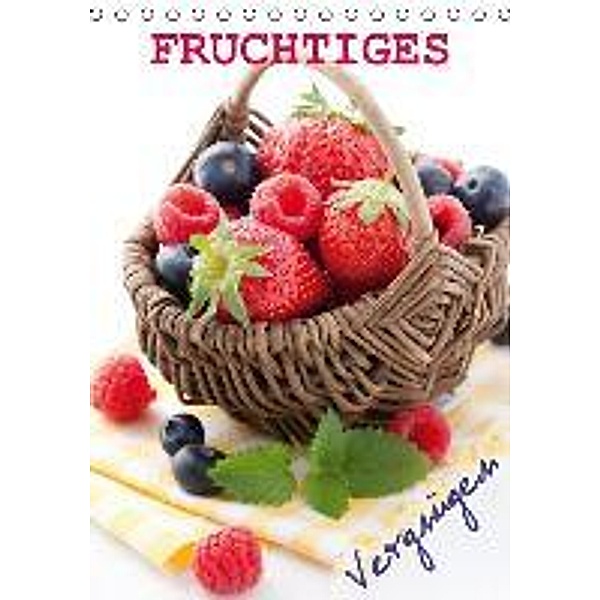 Fruchtiges Vergnügen (Tischkalender 2016 DIN A5 hoch), Corinna Gissemann