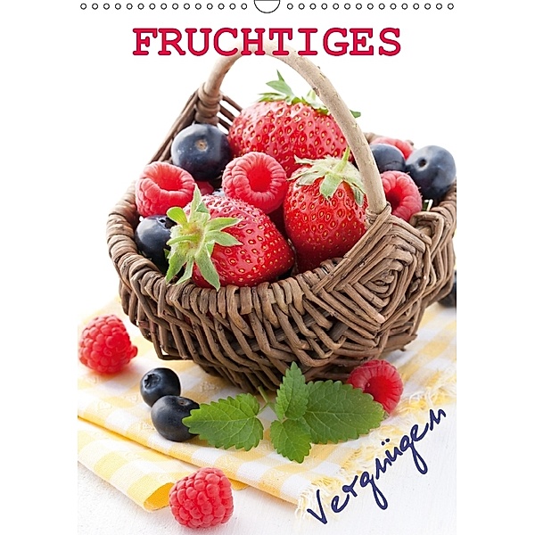 Fruchtiges Vergnügen (Wandkalender 2018 DIN A3 hoch), Corinna Gissemann
