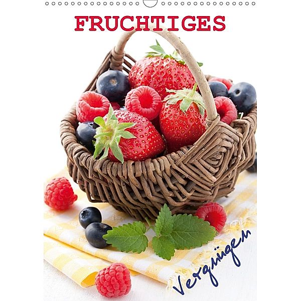 Fruchtiges Vergnügen (Wandkalender 2021 DIN A3 hoch), Corinna Gissemann