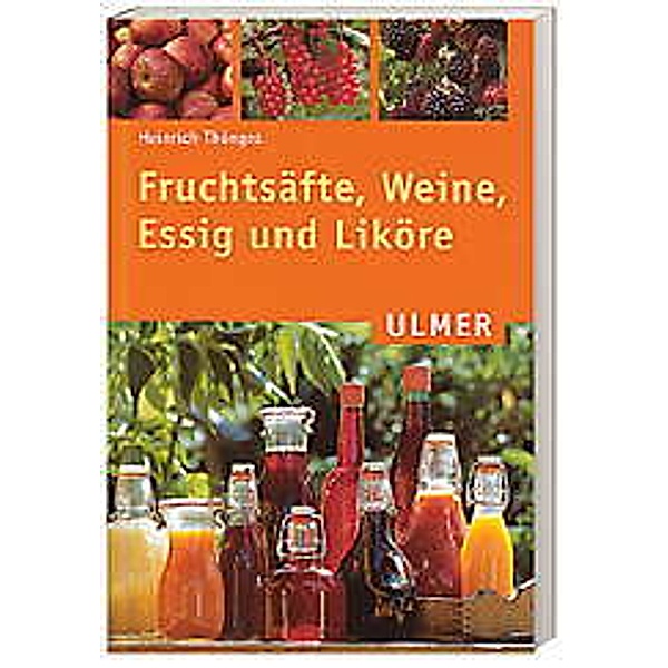 Fruchtsäfte, Weine, Essig und Liköre, Heinrich Thönges