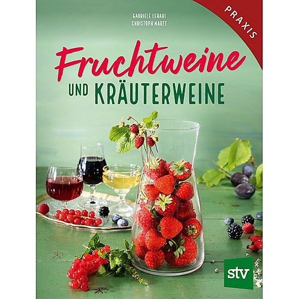 Fruchtweine und Kräuterweine, Gabriele Lehari, Christoph Narzt