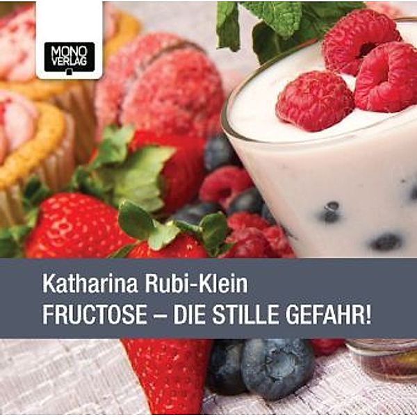 Fructose - Die stille Gefahr!,1 Audio-CD, Katharina Rubi-Klein