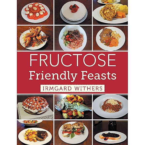 Fructose Friendly Feasts, Irmgard Withers