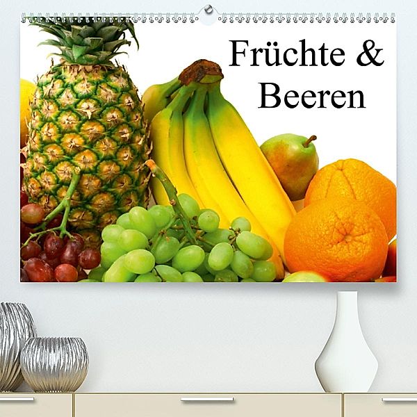 Früchte & Beeren(Premium, hochwertiger DIN A2 Wandkalender 2020, Kunstdruck in Hochglanz), Elisabeth Stanzer