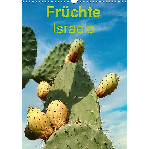 Früchte Israels (Wandkalender 2021 DIN A3 hoch), Hans-Georg Vorndran