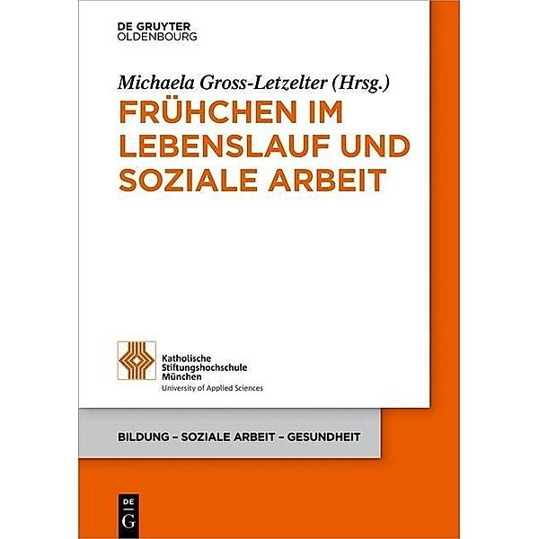 Frühchen im Lebenslauf und Soziale Arbeit / Bildung - Soziale Arbeit - Gesundheit Bd.18