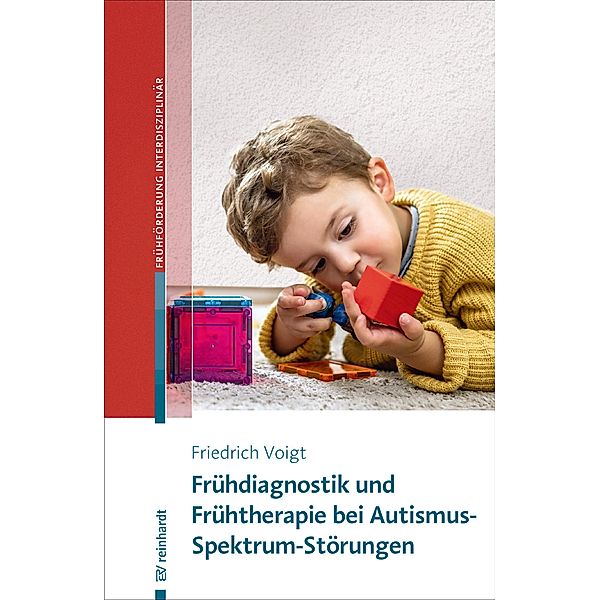 Frühdiagnostik und Frühtherapie bei Autismus-Spektrum-Störungen / Beiträge zur Frühförderung interdisziplinär Bd.22, Friedrich Voigt